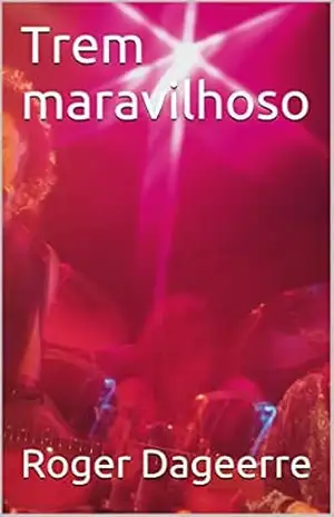Trem maravilhoso – Roger Dageerre