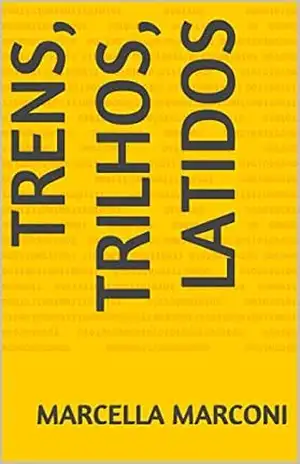 Trens, trilhos, latidos – marcella marconi