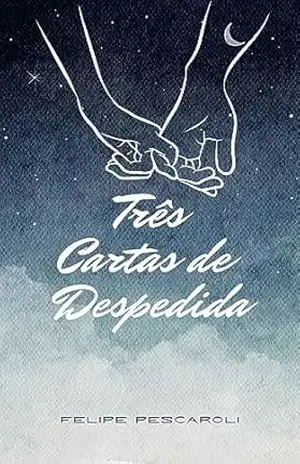 Três Cartas de Despedida – Felipe Pescaroli