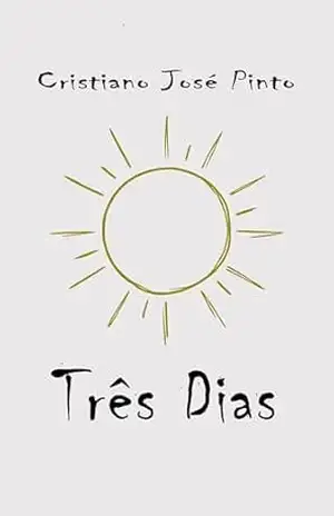 Três Dias (Palavras esquecidas) – Cristiano José Pinto