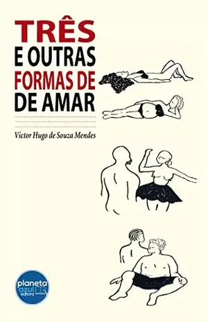 Três e outras Formas de Amar - Victor Hugo de Souza Mendes
