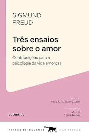 Três ensaios sobre o amor: Contribuições para a psicologia da vida amorosa (Textos Singulares) – Sigmund Freud