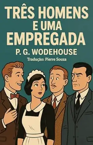 Três Homens e uma Empregada – P. G. Wodehouse