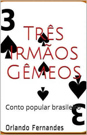 Três Irmãos Gêmeos: Conto popular brasileiro – Orlando Fernandes