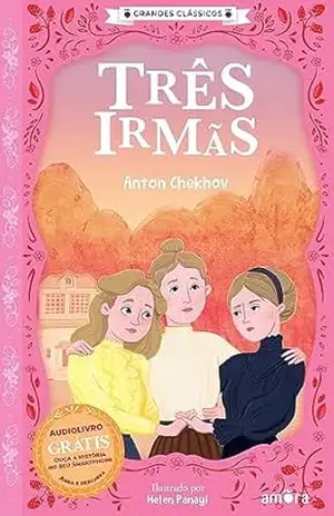 Três Irmãs: O essencial dos contos russos (Grandes Clássicos Russos) – Anton Tchekhov