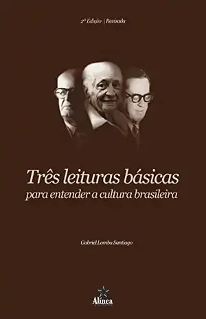 Três Leituras Básicas para Entender a Cultura Brasileira - Gabriel Lomba Santiago