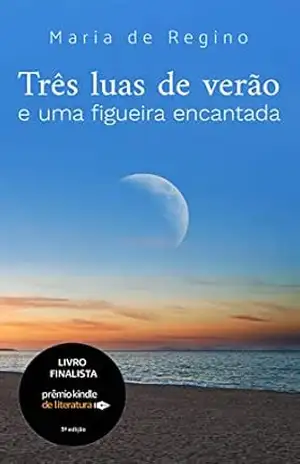Três luas de verão e uma figueira encantada – Maria de Regino