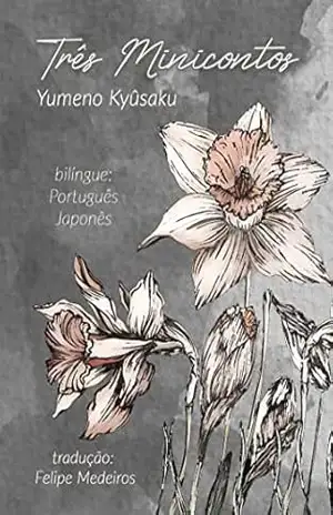 Três minicontos: Narciso vermelho, narciso azul e outros contos – Kyûsaku Yumeno