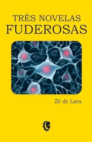Três Novelas Fuderosas – Zé de Lara