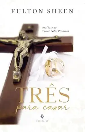 Três para casar – Fulton J. Sheen