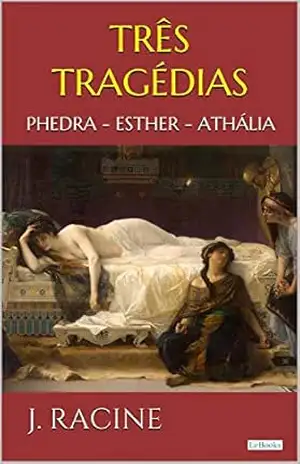 TRÊS TRAGÉDIAS – Racine – J. Racine