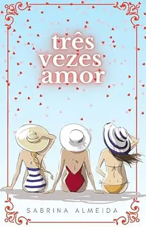 Três vezes amor – Sabrina Almeida