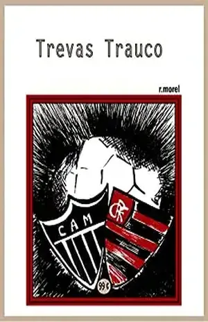 Trevas Trauco (Coleção “Campanha do Flamengo no Brasileirão 2017” Livro 20) – r.morel