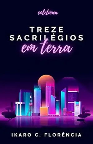 Treze Sacrilégios em Terra – Ikaro C. Florência