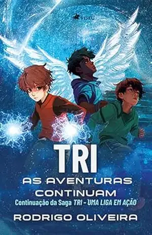 Tri: As Aventuras Continuam –Continuação da Saga Tri– Uma Liga Em Ação – Rodrigo Oliveira
