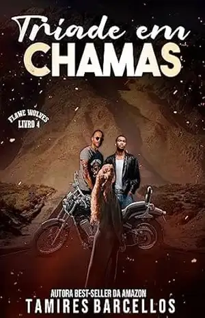 Tríade em Chamas – Flame Wolves MC – 4 – Tamires  Barcellos