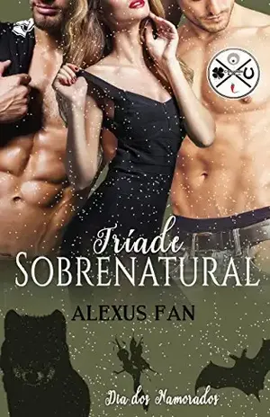 Tríade Sobrenatural (Dia dos Namorados Livro 1) - Alexus Fan