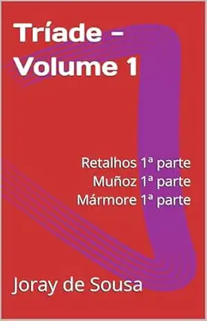 Tríade volume 1: Retalhos 1ª parte, Muñoz 1ª parte, Mármore 1ª parte, (Yegi) – Joray de Sousa