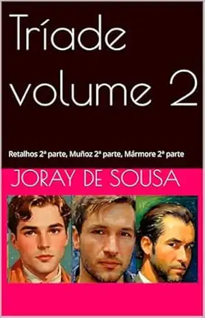 Tríade volume 2: Retalhos 2ª parte, Muñoz 2ª parte, Mármore 2ª parte (Yegi) – Joray de Sousa