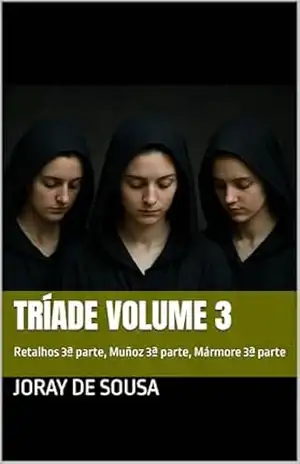 Tríade volume 3: Retalhos 3ª parte, Muñoz 3ª parte, Mármore 3ª parte (Yegi) – Joray de Sousa