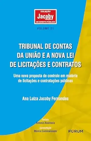 Tribunal de Contas da União e a Nova Lei de Licitações e Contratos – Ana Luiza Jacoby Fernandes