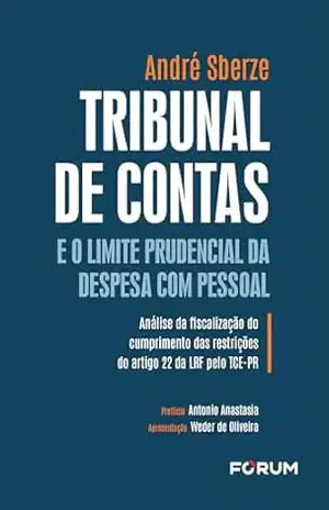Tribunal de Contas e o limite prudencial da despesa com pessoal - André Sberze