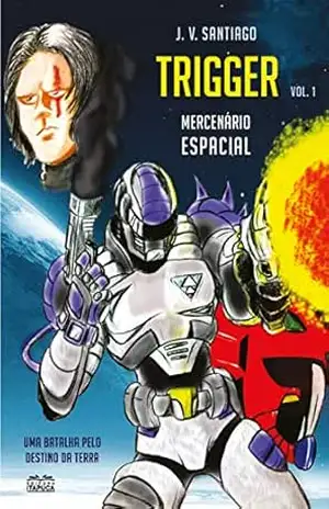 Trigger – Mercenário Espacial – JV Santiago