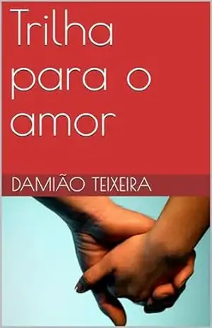Trilha para o amor – Damião  Teixeira