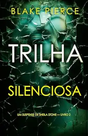 Trilha Silenciosa (Um Suspense de Sheila Stone — Livro 2) – Blake Pierce