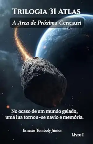 Trilogia 3I Atlas: A Arca de Próxima Centauri - Ernesto tomboly