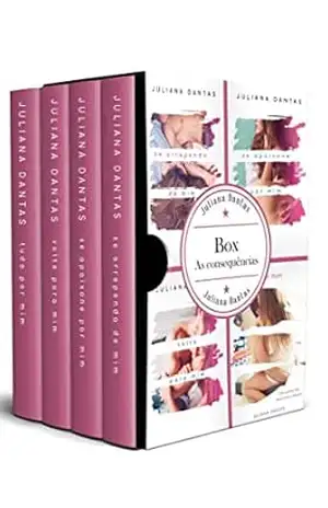 Trilogia As Consequências: Série Completa + Capítulo Extra – Juliana Dantas
