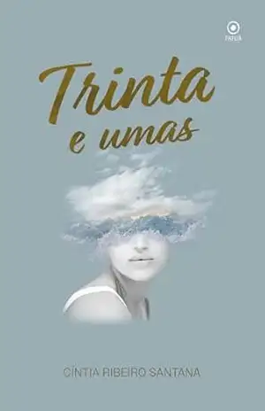 Trinta e Umas: Crônicas para quem não sabe se casa ou compra uma bicicleta – Cíntia Ribeiro