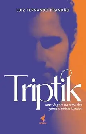 Triptik: Uma viagem na terra dos gurus e outras bandas - Luiz Fernando Brandão