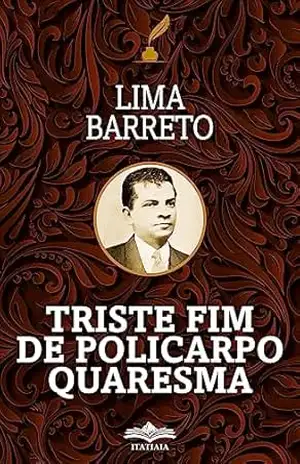 Triste Fim de Policarpo e Quaresma – Lima  Barreto