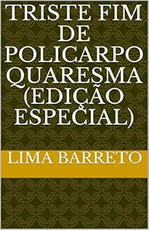 Triste fim de policarpo quaresma (Edição especial) – Lima Barreto