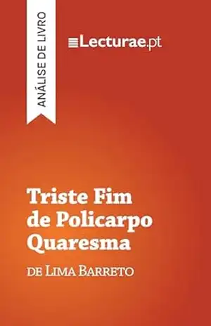 Triste Fim de Policarpo Quaresma — Lima Barreto (análise de livro) – Tomás Rodrigues