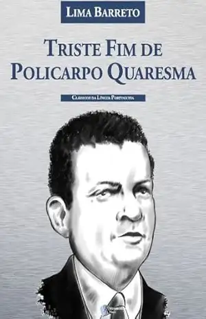 Triste Fim de Policarpo Quaresma – Lima Barreto
