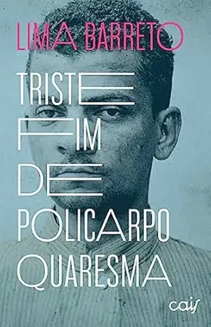 Triste Fim de Policarpo Quaresma – Lima  Barreto