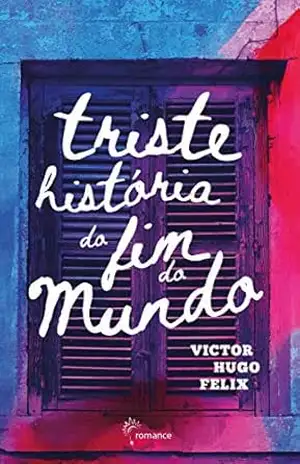 Triste história do fim do mundo – Victor Hugo Felix