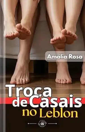 Troca de Casais no Leblon: Promessas, Provocação e Prazer Sem Limites MFMF (Contos Eróticos Livro 17) – Amália Rosa