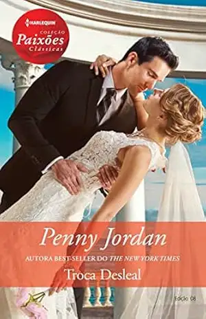 Troca desleal (Harlequin Coleção Paixões Clássicas Livro 8) – Penny Jordan