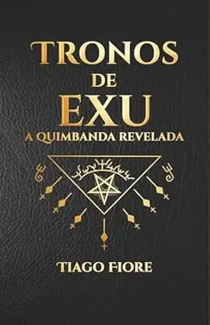 Tronos de Exu: A Quimbanda Revelada – Tiago  Fiore