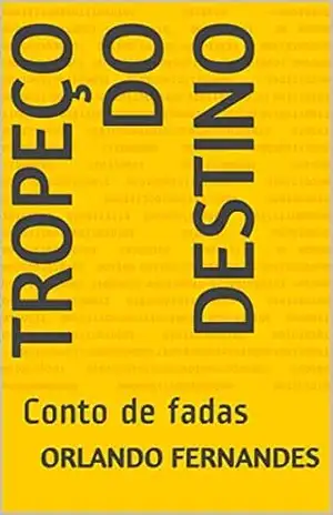 Tropeço do Destino: Conto de fadas – Orlando Fernandes
