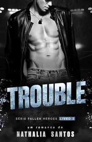 TROUBLE (FALLEN HEROES Livro 2) – Nathalia  Santos