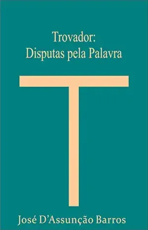 Trovador: Disputas pela Palavra – José D’Assunção Barros