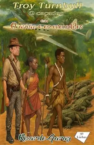 Troy Turnbull – O avião e os crocodilos – Ricardo Garay