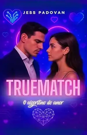 TRUEMATCH: O algoritmo do amor – JESS PADOVAN