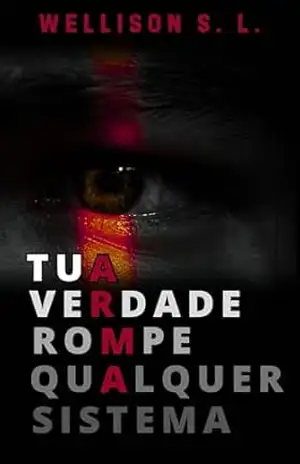 Tua Verdade Rompe Qualquer Sistema (Futuro Imperfeito) – Wellison S. L.