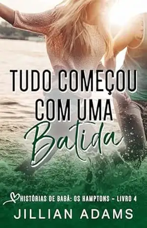 Tudo Começou com uma Batida: Um Romance Doce para Jovens (Histórias de Babá: Os Hamptons Livro 4) – Jillian Adams