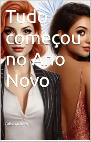 Tudo começou no Ano Novo – Raissa Marques